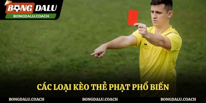 Các loại kèo thẻ phạt phổ biến