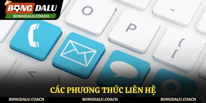 Các phương thức bạn có thể sử dụng để liên hệ đến nền tảng Bongdalu