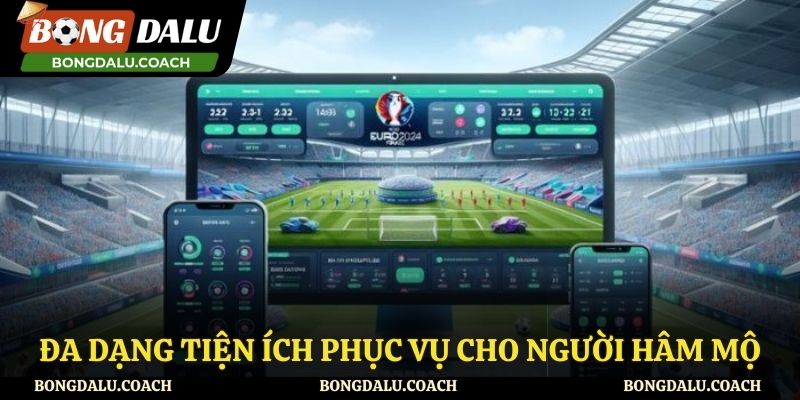 Đa dạng các tính năng được xây dựng để cung cấp cho người dùng