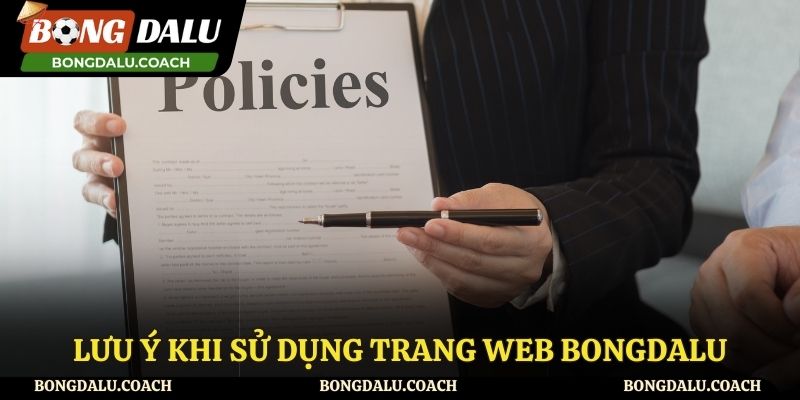 Một số lưu ý khi sử dụng Bongdalu và chính sách website